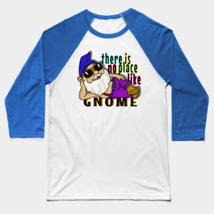 Disco Gnome: There's No Place Like Gnome Baseball T-Shirt